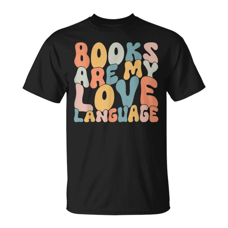 Books Are My Love Language Reading Book Lover Valentines Day T-Shirt