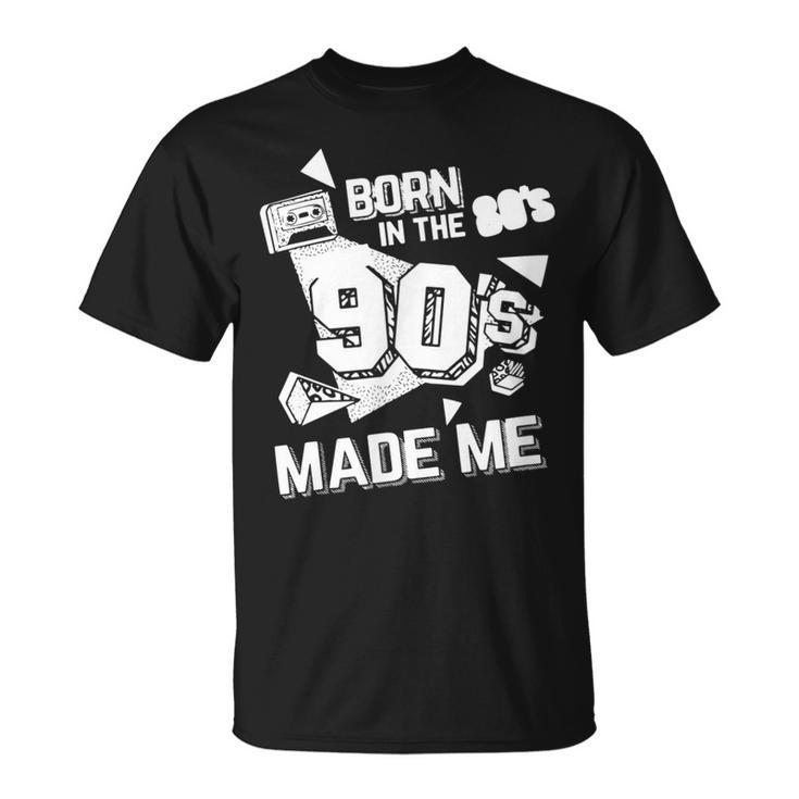 Born In The 80S But 90S Made Me Gift I Love 80S Love 90S Unisex T-Shirt