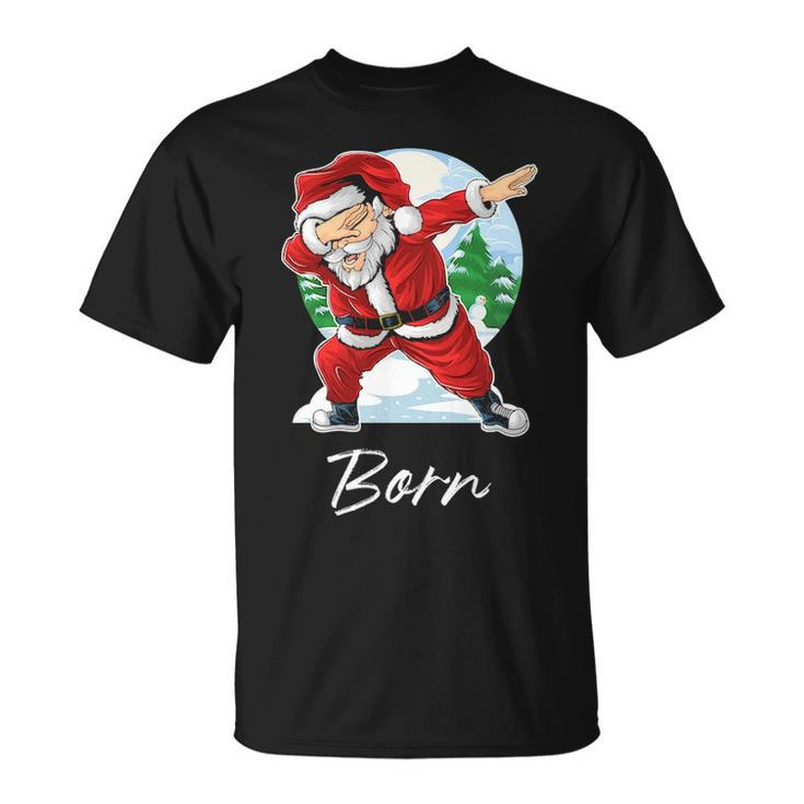 Born Name Gift Santa Born Unisex T-Shirt