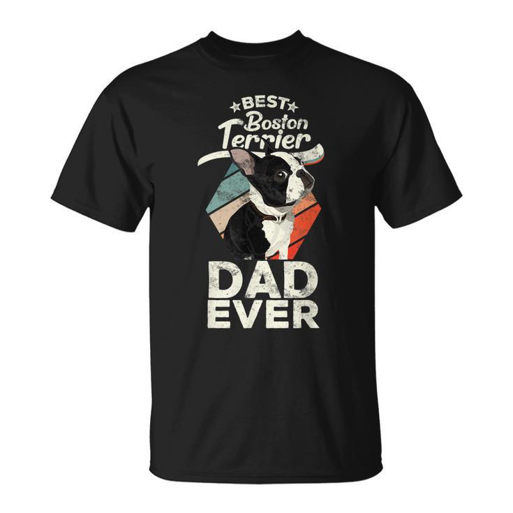 Boston Terrier Gifts For Men Best Boston Terrier Dad Ever Unisex T-Shirt
