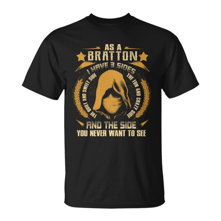 Bratton - I Have 3 Sides You Never Want To See  Unisex T-Shirt