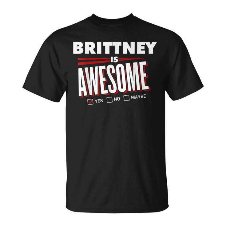 Brittney Is Awesome Family Friend Name Funny Gift Unisex T-Shirt