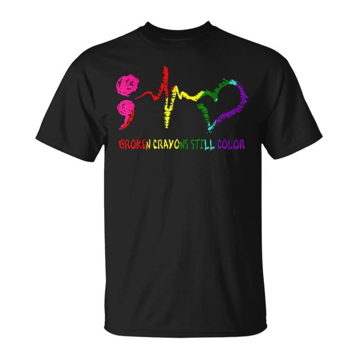 Broken Crayons Still Color Mental Health Awareness Semicolon  Unisex T-Shirt