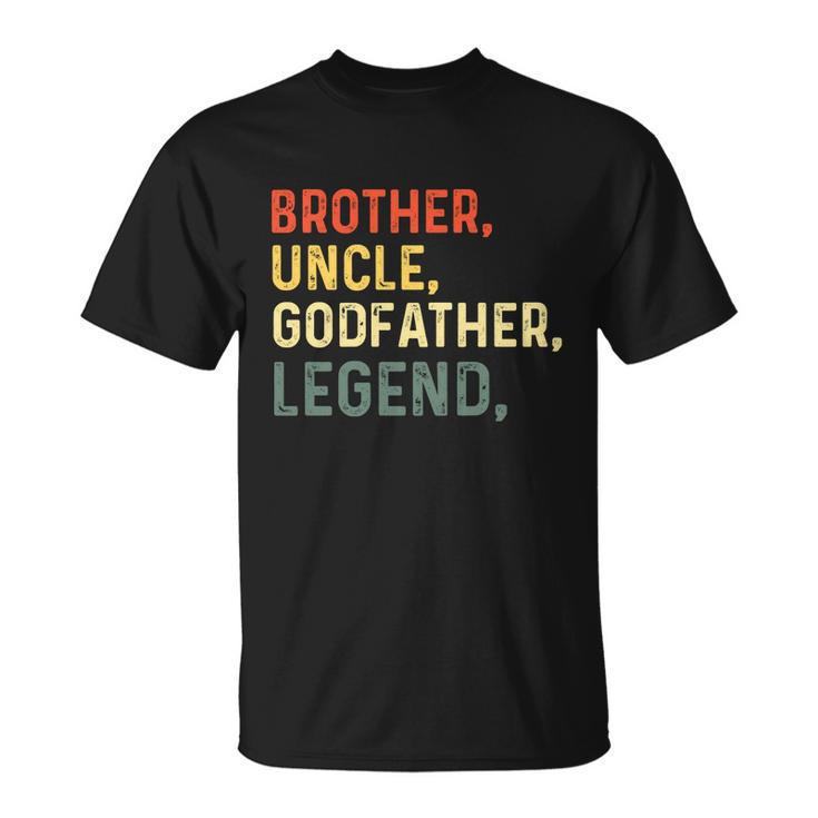 Brother Uncle Godfather Legend For A Favorite Best Uncle Unisex T-Shirt