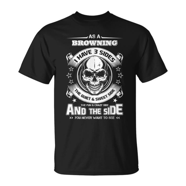 As A Browning Ive 3 Sides Only Met About 3 Or 4 People Thin T-Shirt