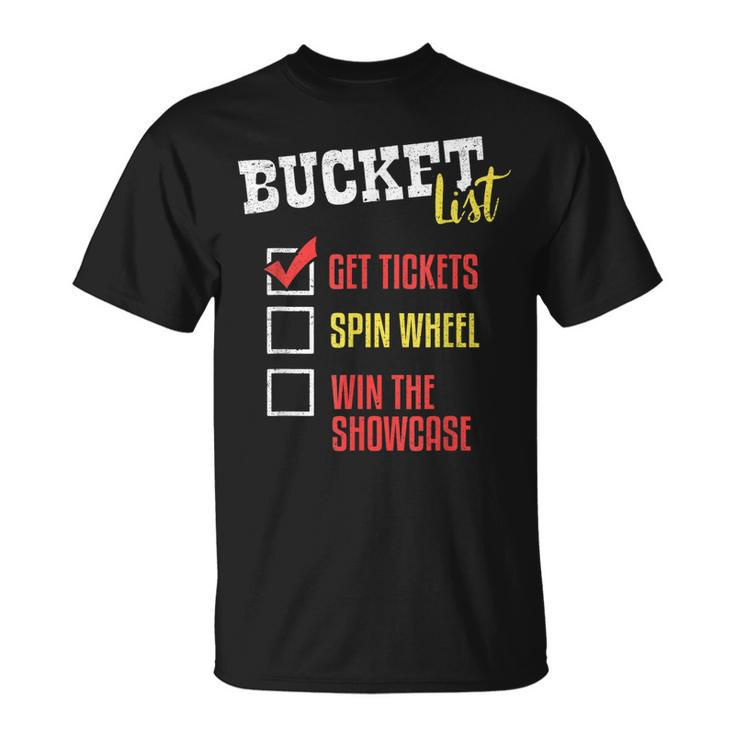 Bucket List Get Tickets Spin The Wheel Win Game Show Gift  Unisex T-Shirt