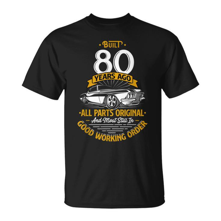 Built 80 Years Ago 80Th Birthday T-Shirt