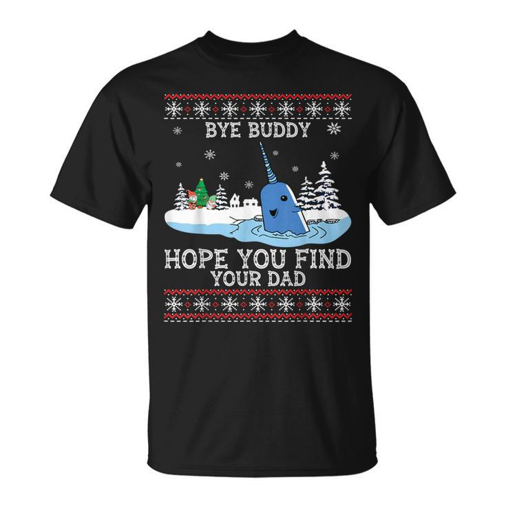 Byebuddyhopeyou Find Your Dad Whale Ugly Xmas Sweater Unisex T-Shirt