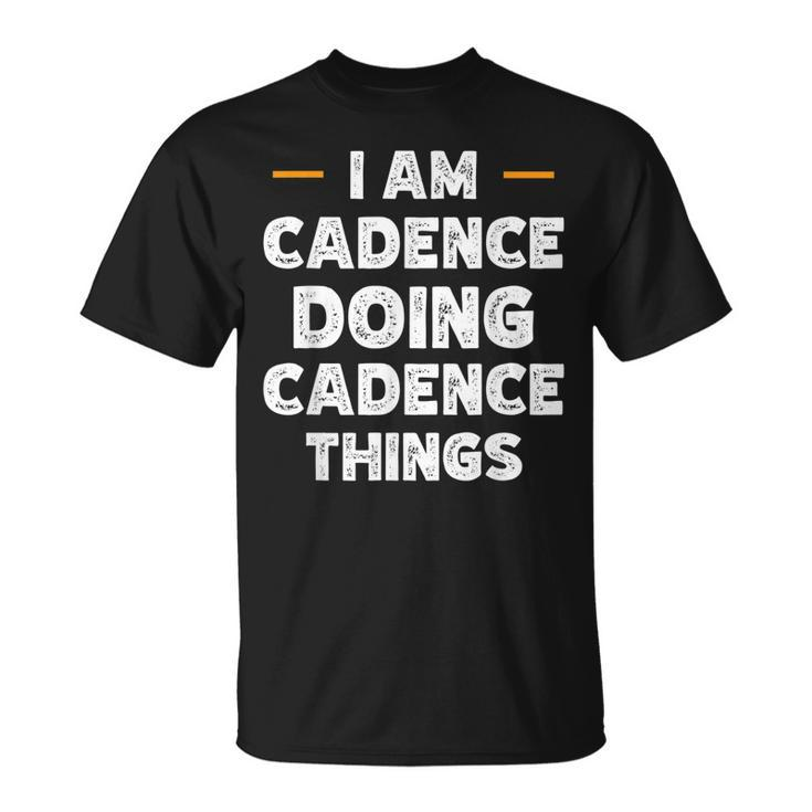 I Am Cadence Doing Cadence Things Custom Name T-Shirt