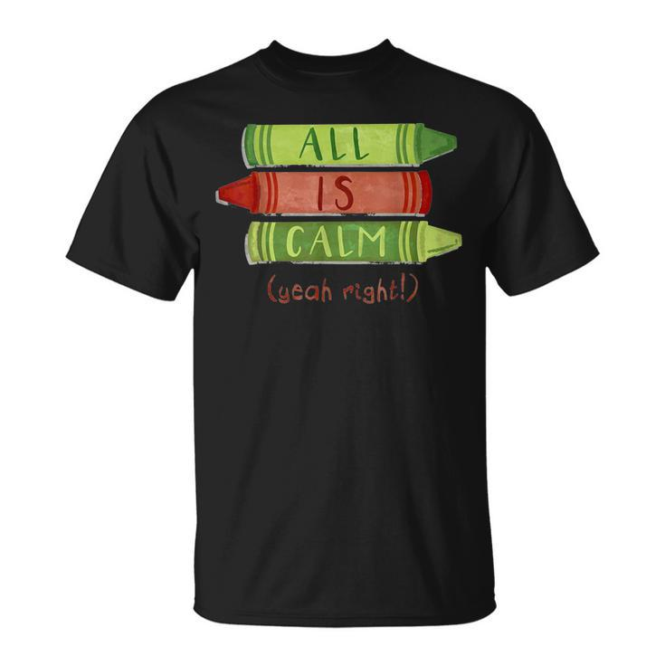 All Is Calm Cute Crayon Christmas Teacher Xmas Holiday T-shirt