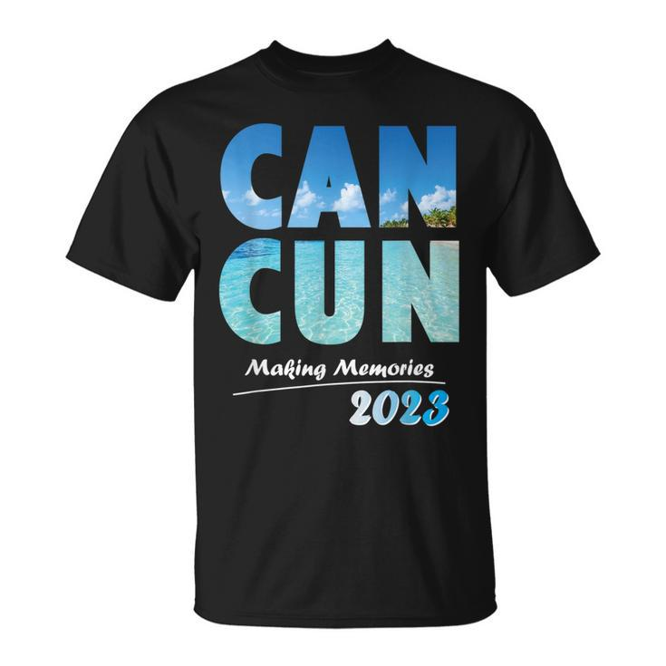 Cancun 2023 Making Memories Family Vacation Cancun 2023  Unisex T-Shirt