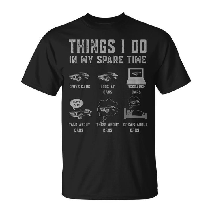 Car Enthusiast Car Lover Things I Do In My Spare Time T-Shirt