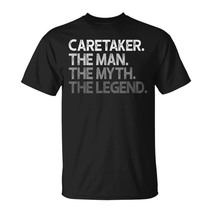 Caretaker Gift The Man Myth Legend Unisex T-Shirt