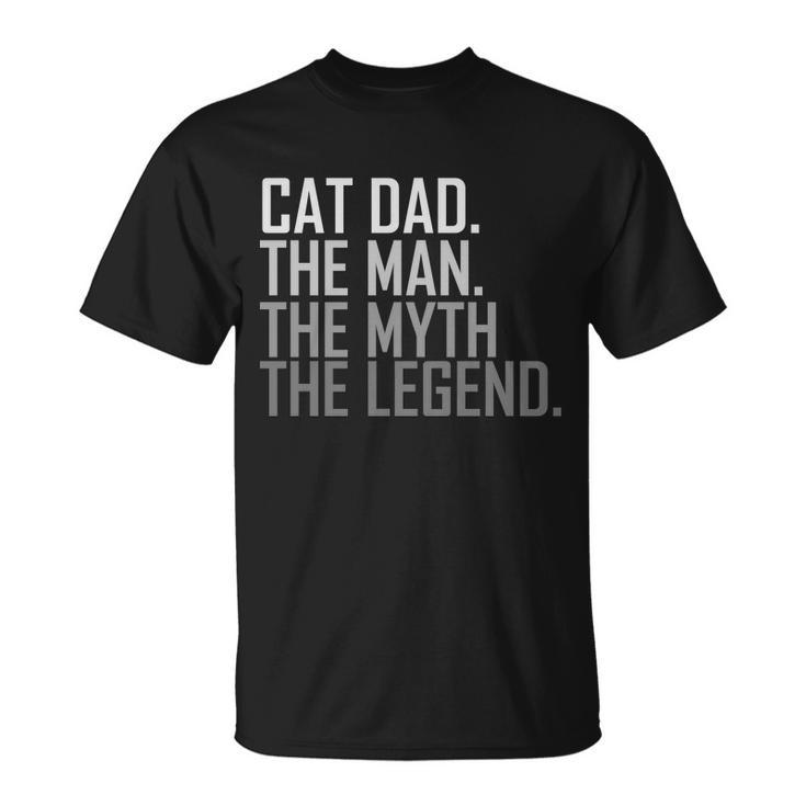 Cat Dad The Man Myth Legend Unisex T-Shirt