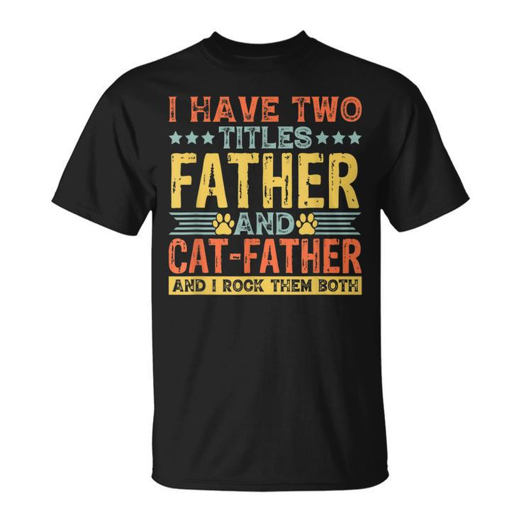 Cat Lover Dad Quote Funny Kitty Father Kitten Fathers Day Unisex T-Shirt