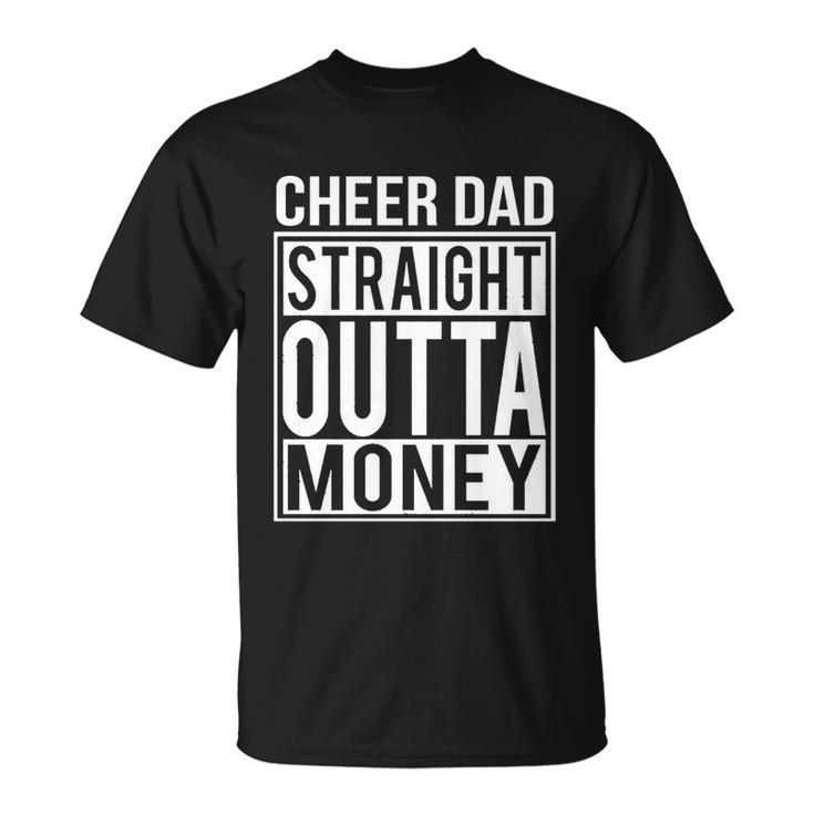 Cheer Dad Straight Outta Money Funny Cheer Coach Gift Unisex T-Shirt