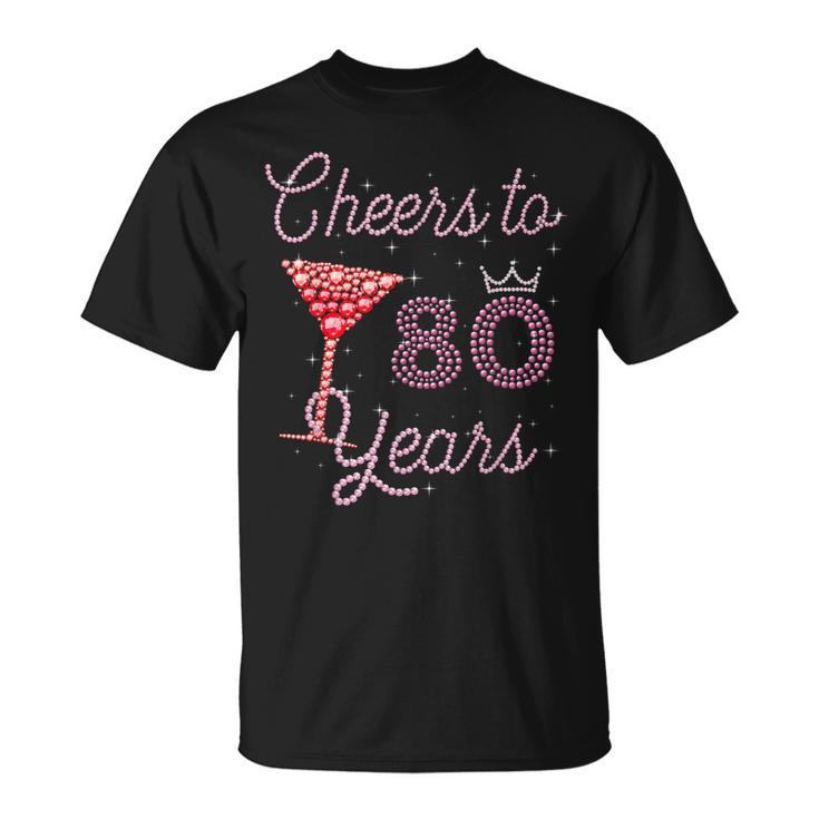 Cheers To 80 Years 80Th Birthday 80 Years Old Bday  Unisex T-Shirt