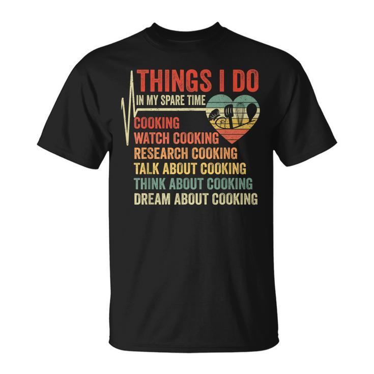 Chef Cook Heartbeat Things I Do In My Time Cooking T-Shirt