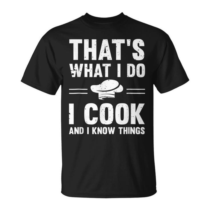 Chef Geek I Cook And I Know Things Food Nerd Cooks T-Shirt