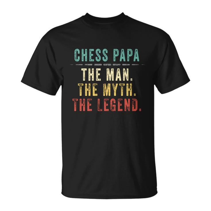 Chess Papa Fathers Day Gift Chess Man Myth Legend Great Gift Unisex T-Shirt