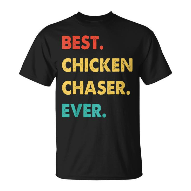 Chicken Chaser Profession Retro Best Chicken Chaser Ever Unisex T-Shirt