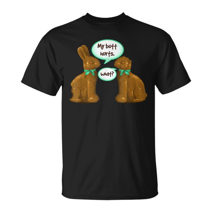 Chocolate Bunny Easter Basket Funny Ns Gift My Butt Hurts  Unisex T-Shirt