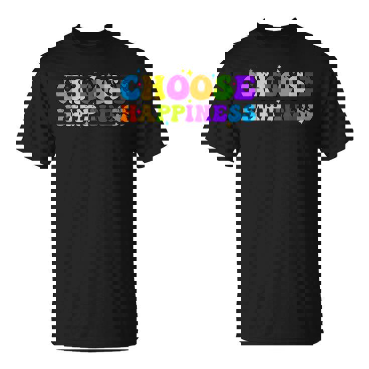 Choose Happiness International Day Of Happiness  Unisex T-Shirt