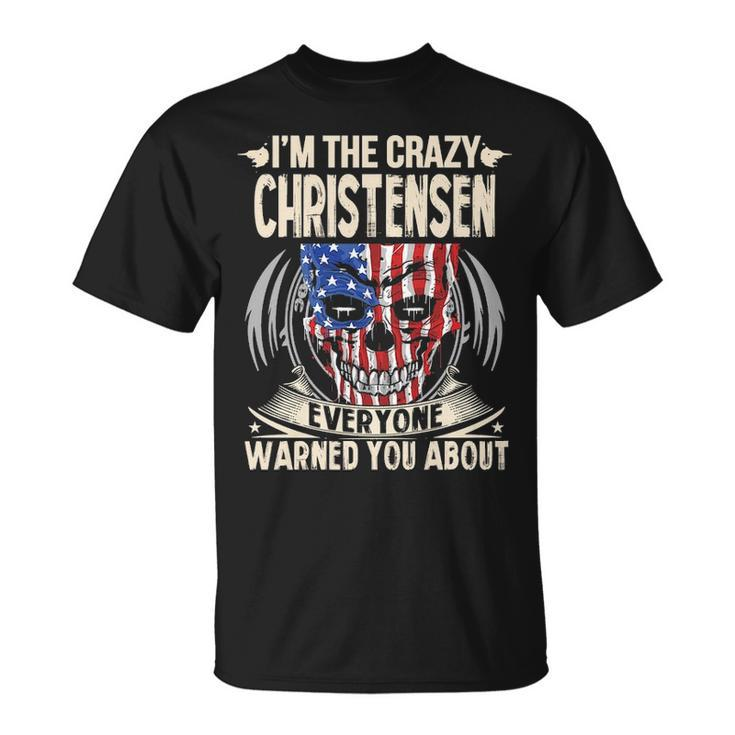 Christensen Name Gift Im The Crazy Christensen Unisex T-Shirt