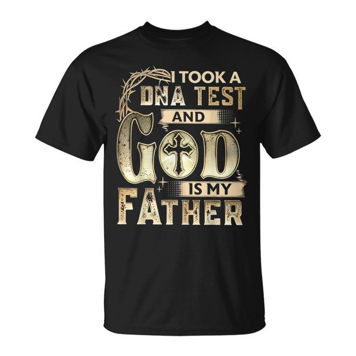 Christian I Took A Dna Test And God Is My Father Gospel Pray Unisex T-Shirt