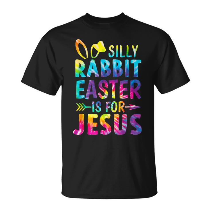 Christian Silly Rabbit Easter Is For Jesus Tie Dye Easter  Unisex T-Shirt