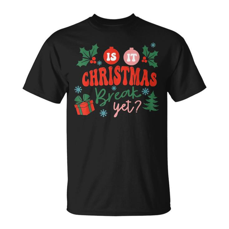 Is It Christmas Break Yet Christmas For Teacher Women T-shirt