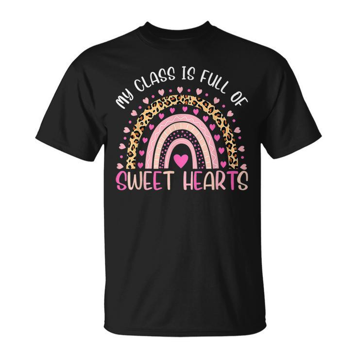My Class Is Full Of Sweethearts Rainbow Teacher Valentine V7 T-Shirt