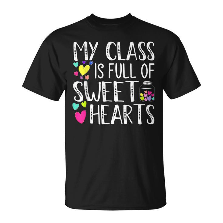 My Class Is Full Of Sweethearts Teacher Valentines Day V2 T-Shirt