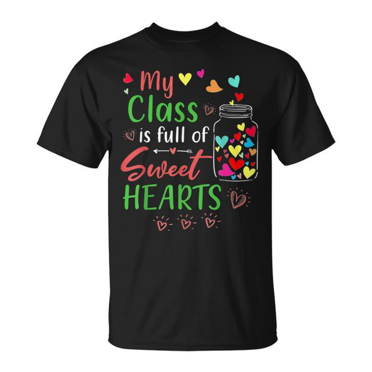 My Class Is Full Of Sweethearts Teacher Valentines T-Shirt