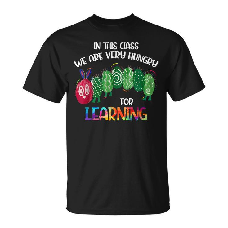 In This Class Were Very Hungry For Learning Caterpillar T-Shirt