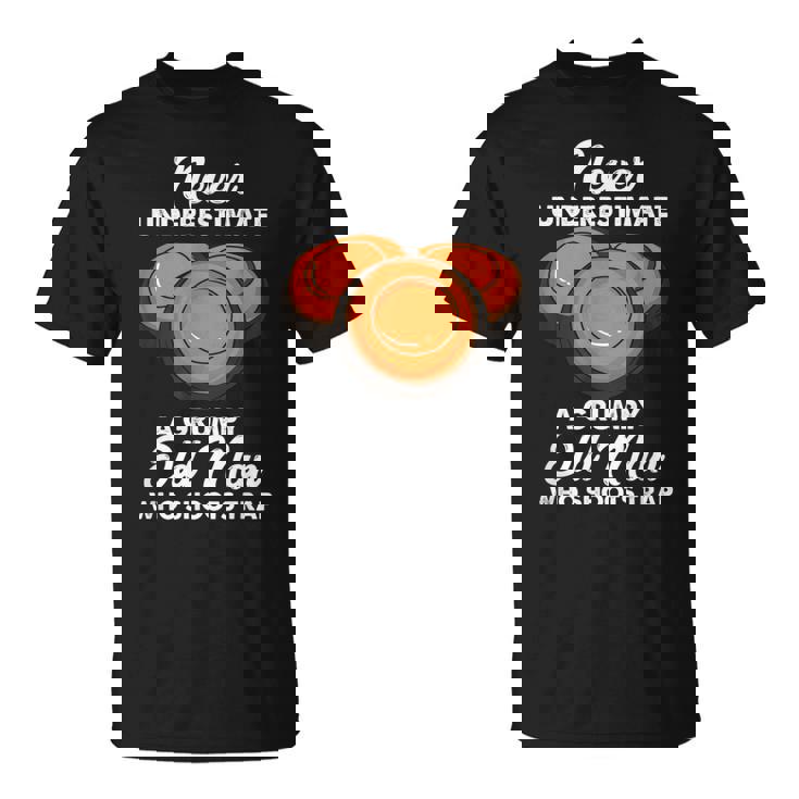 Clay Target Shirt Never Underestimate A Grumpy Old Man Gift Clay Target Shirt Never Underestimate A Grumpy Old Man Gift