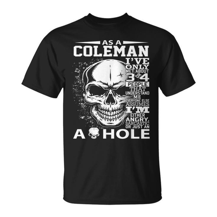 As A Coleman Ive Only Met About 3 Or 4 People 300L2 Its Th T-Shirt