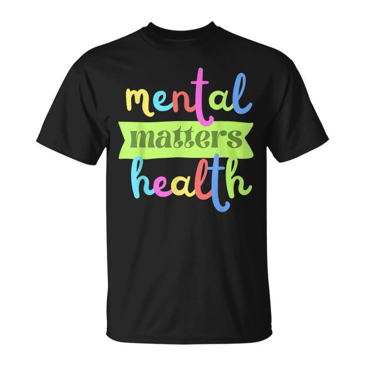 Colorful Vintage Mental Health Matters Quote For Support  Unisex T-Shirt