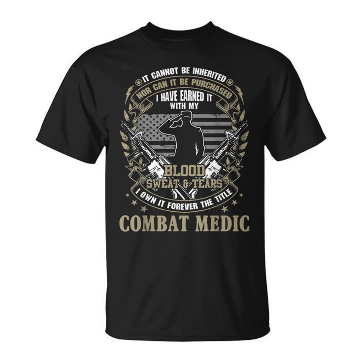 Combat Medic It Can Not Be Inherited Or Purchased T-Shirt