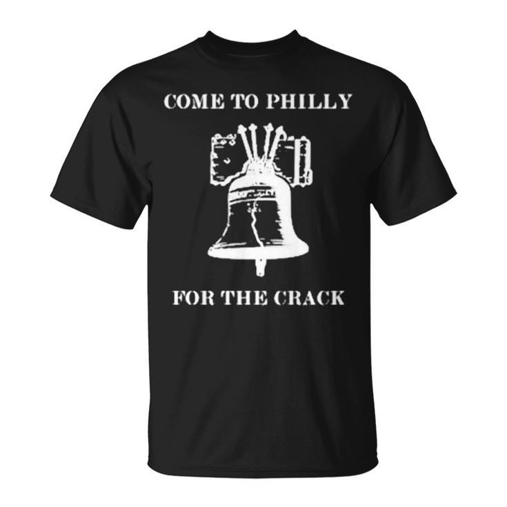Come To Philly For The Crack Unisex T-Shirt