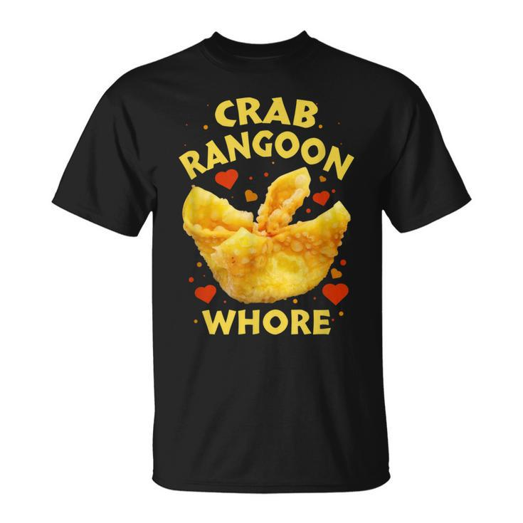 Crab Rangoon WHORE Crab Rangoon Lovers  Unisex T-Shirt