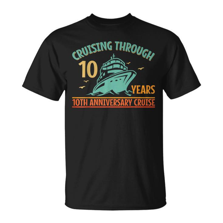 Cruising Through 10 Years 10Th Anniversary Couple Cruise  Unisex T-Shirt