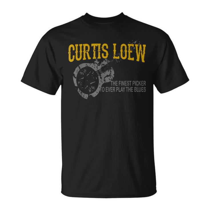Curtis Loew The Finest Picker To Ever Play The Blues  Unisex T-Shirt