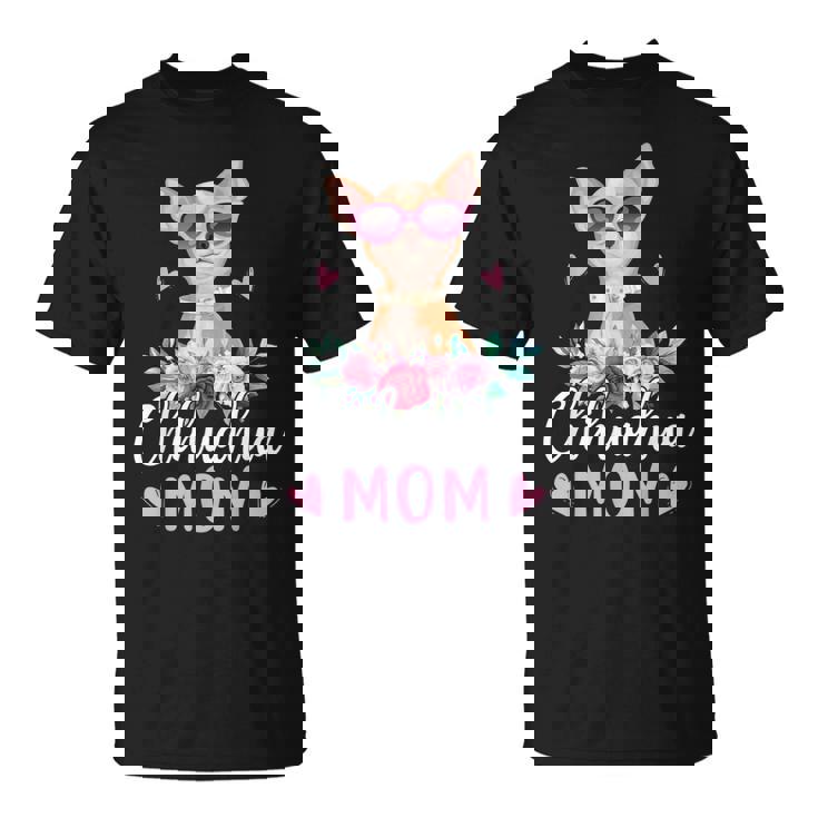 Cute Chihuahua Mom Sunglasses Flower For Chihuahua Owner T-shirt