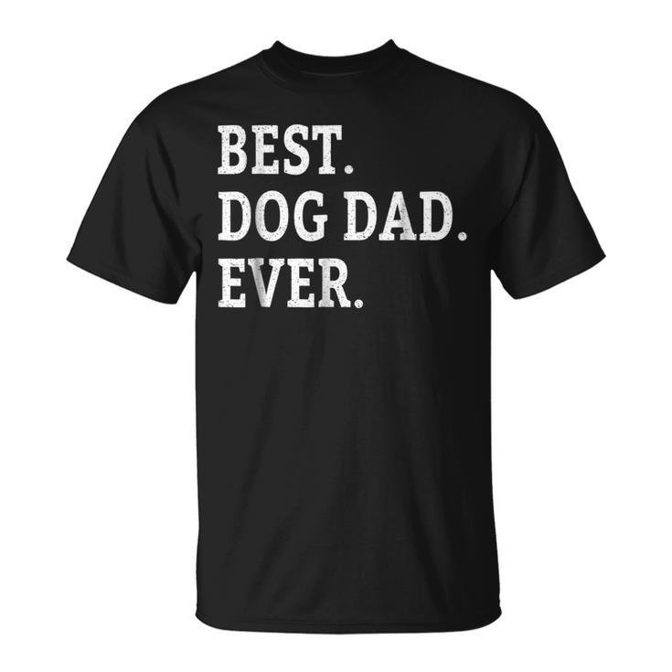 Cute Fathers Day Best Dog Dad Ever Dads Puppy Lover Unisex T-Shirt