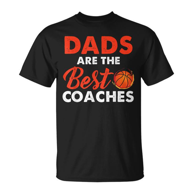 Dad Basketball Coach  Dads Are The Best Coaches Gifts Unisex T-Shirt