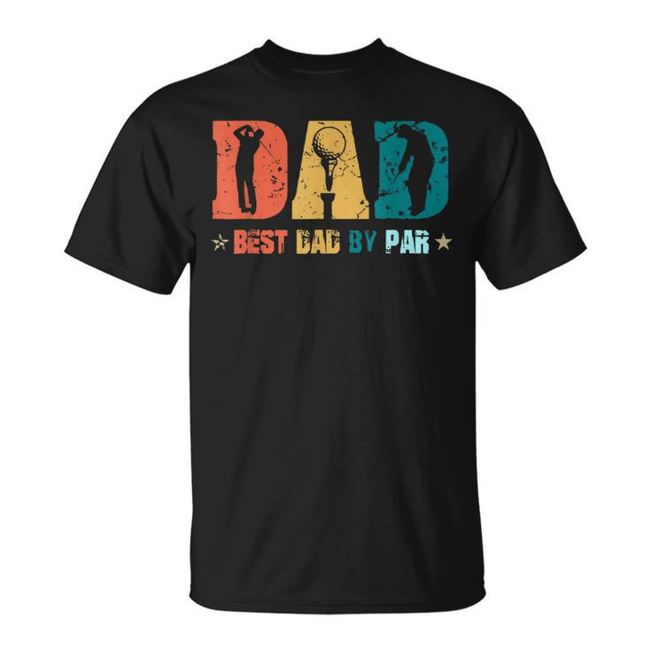 Dad Best Papa By Par Fathers Day Golf  Golf Lover Gift Unisex T-Shirt