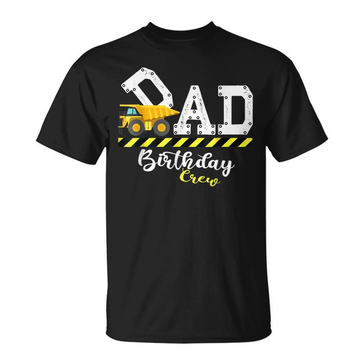 Dad Birthday Crew Construction Birthday Matching T-shirt
