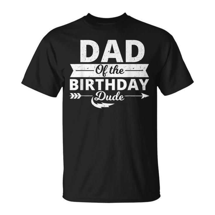 Dad Of The Birthday Dude Party B-Day Boy Proud Birthday T-shirt