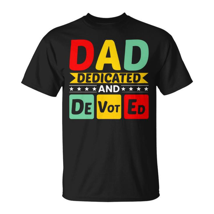 Dad Dedicated And Devoted I Love You My Hero Father And Son Relationship Quotes Unisex T-Shirt